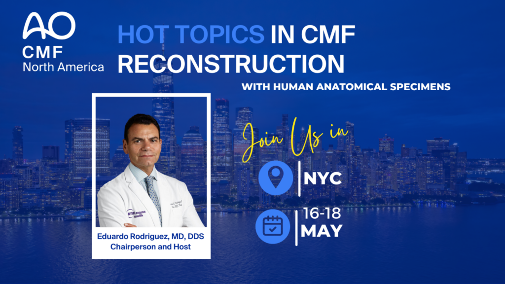 An event banner that reads "AO: CMF North America — Hot Topics in CMF Reconstruction with Human Anatomical Specimens. Join us in NYC, 16-18 May." The featured image is the headshot of Eduardo Rodriguez, MD, DDS: Chairperson and Host.